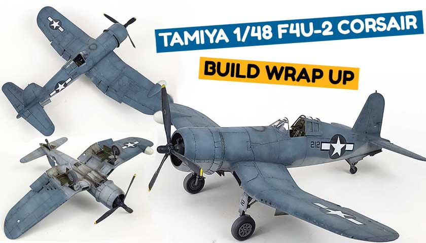 Build Wrap Up: Tamiya’s 1/48 F4U-2 Corsair