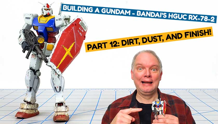 Building A Gundam: Bandai’s HGUC RX-78-2 Part 12: Dirt, Dust, And Finish!