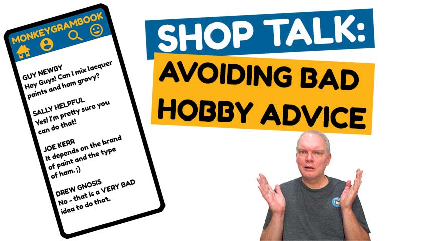 Shop Talk: Avoiding Bad Hobby Advice