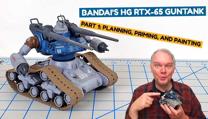 Bandai’s HG RTX-65 Guntank Early Type Part 1: Planning, Priming, And Painting