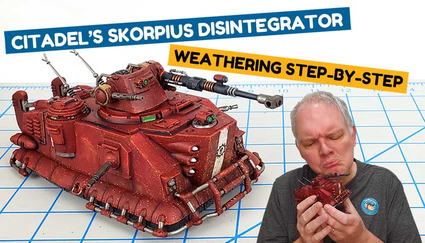 Citadel’s Warhammer 40K Skorpius Disintegrator: Part 2-Weathering And Finish