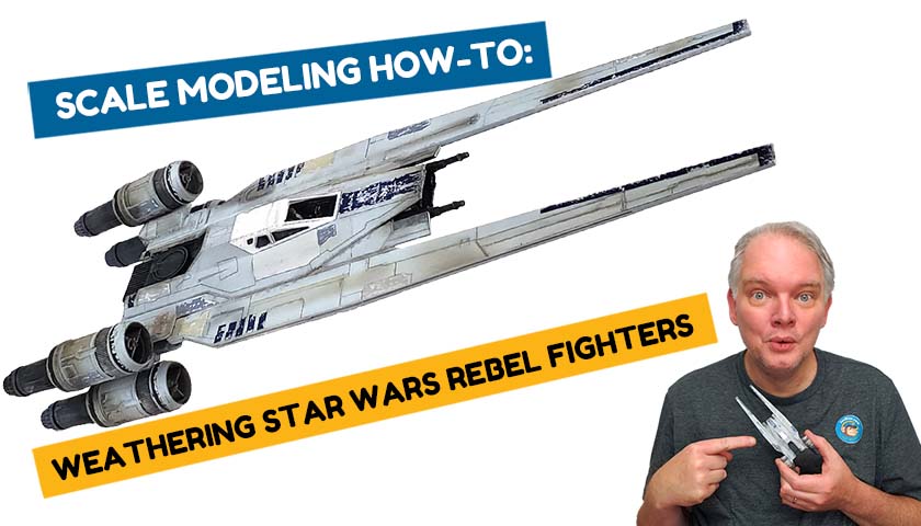 Scale Modeling How-To: Weathering Star Wars Rebel Fighters