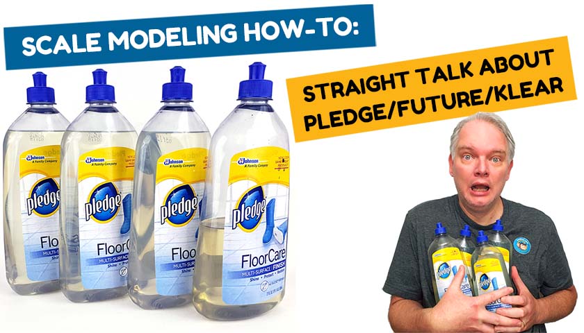 Scale Modeling How-To: Straight Talk About Pledge / Future / Klear