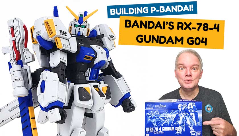 P-Bandai! Building Bandai’s RX-78-4 Gundam G04