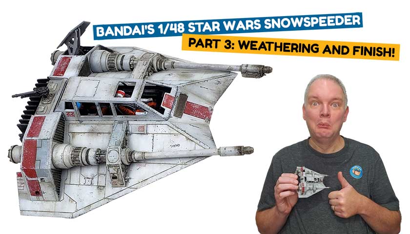 Bandai’s 1/48 Star Wars Snowspeeder Part 3: Weathering and FINISH!