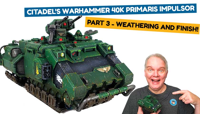 Primaris Impulsor Part 3 – Weathering Games Workshops’ Warhammer 40K Floating APC