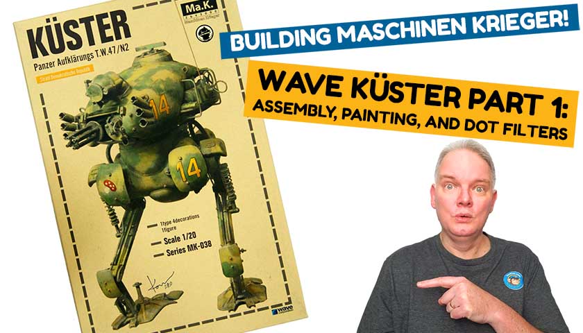 Küster! Building Wave’s Maschinen Krieger Model Part 1: Assembly, Painting, And Dot Filters