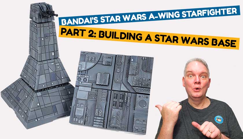 Building A Star Wars Base – Part 2 of Bandai’s A-Wing Starfighter