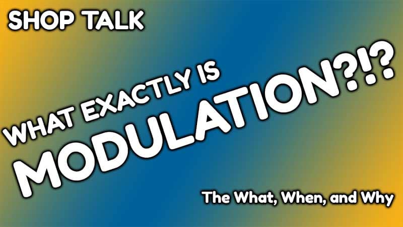 What Is Modulation? The What, Why, and When