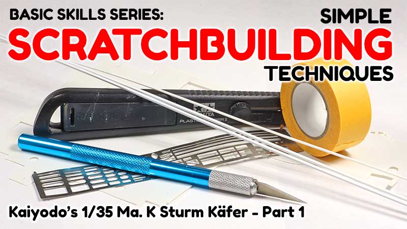 Scratch Building Detail – Basic Modeling Skills (Kaiyodo 1/35 Ma. K Sturm Käfer Part 1)