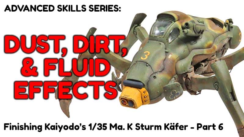 Dust, Dirt, And Fluid Effects: Advanced Modeling Skills (Kaiyodo 1/35 Ma. K Sturm Käfer Part 6)