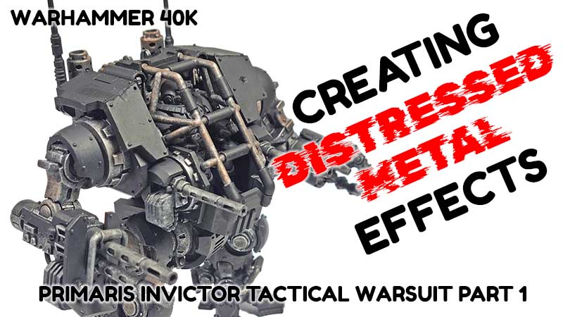 Creating Distressed Metal Effects – Invictor Tactical Warsuit Part 1