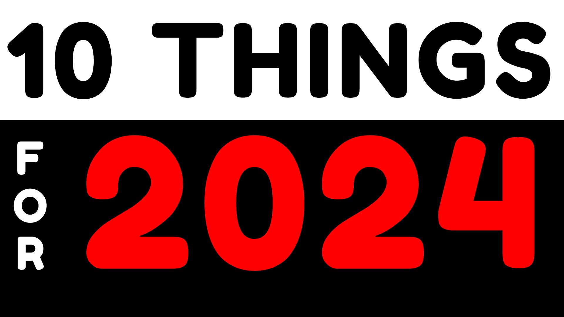 Deep Thoughts – Ten Things For 2024